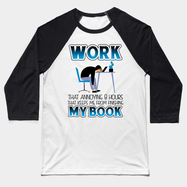 Funny Work T-shirt For Book Lovers Baseball T-Shirt by KsuAnn